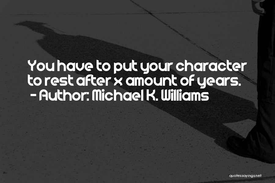 Michael K. Williams Quotes: You Have To Put Your Character To Rest After X Amount Of Years.