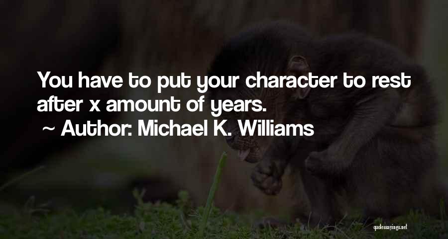 Michael K. Williams Quotes: You Have To Put Your Character To Rest After X Amount Of Years.