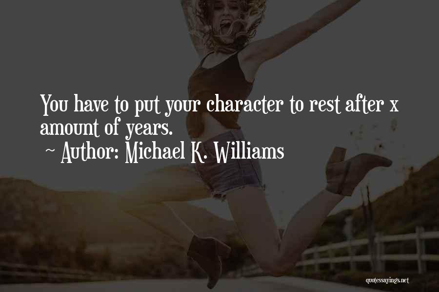 Michael K. Williams Quotes: You Have To Put Your Character To Rest After X Amount Of Years.