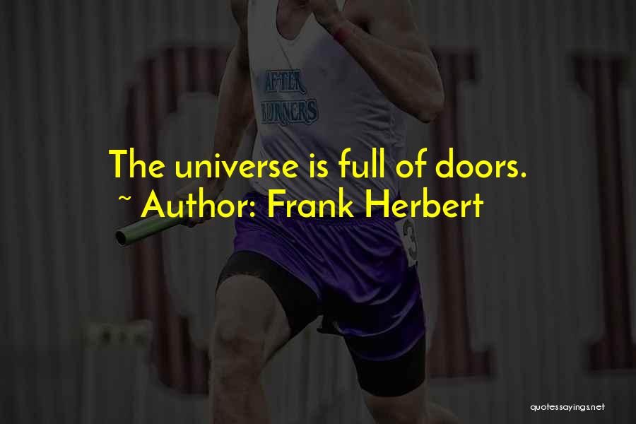 Frank Herbert Quotes: The Universe Is Full Of Doors.