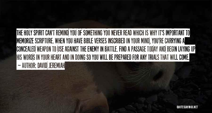 David Jeremiah Quotes: The Holy Spirit Can't Remind You Of Something You Never Read Which Is Why It's Important To Memorize Scripture. When