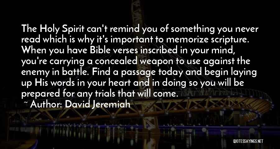 David Jeremiah Quotes: The Holy Spirit Can't Remind You Of Something You Never Read Which Is Why It's Important To Memorize Scripture. When