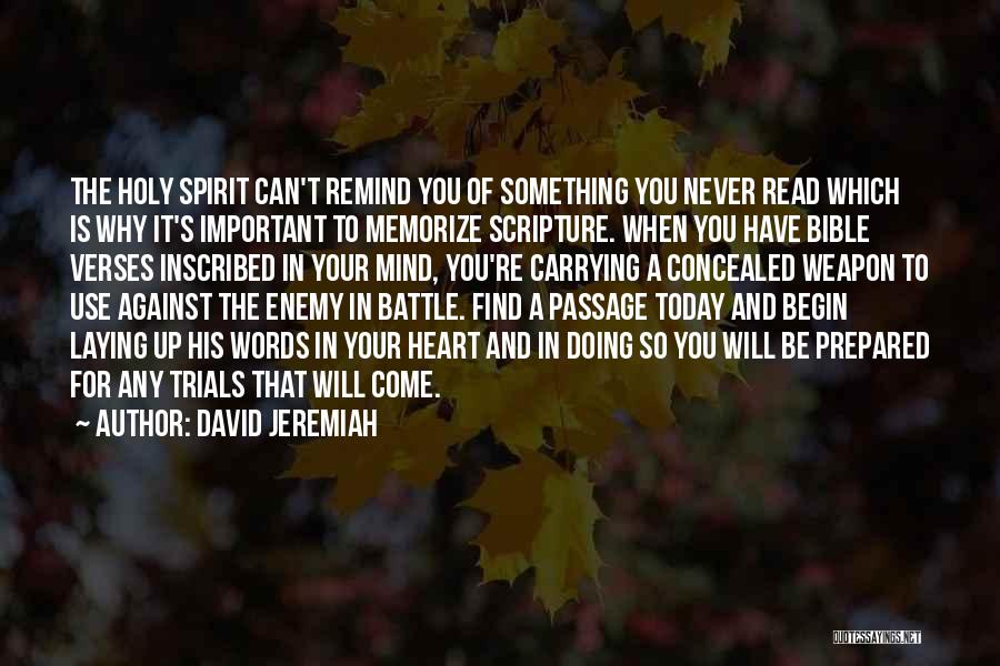 David Jeremiah Quotes: The Holy Spirit Can't Remind You Of Something You Never Read Which Is Why It's Important To Memorize Scripture. When