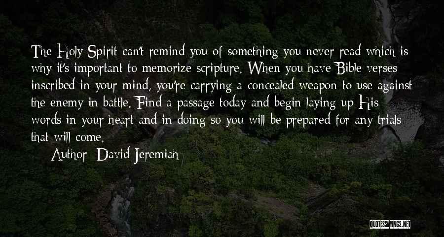 David Jeremiah Quotes: The Holy Spirit Can't Remind You Of Something You Never Read Which Is Why It's Important To Memorize Scripture. When