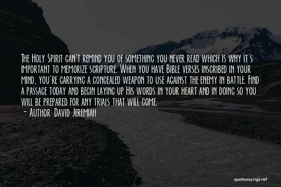 David Jeremiah Quotes: The Holy Spirit Can't Remind You Of Something You Never Read Which Is Why It's Important To Memorize Scripture. When