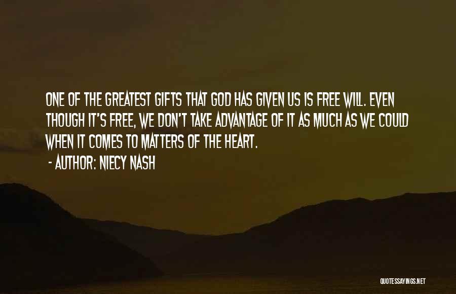 Niecy Nash Quotes: One Of The Greatest Gifts That God Has Given Us Is Free Will. Even Though It's Free, We Don't Take