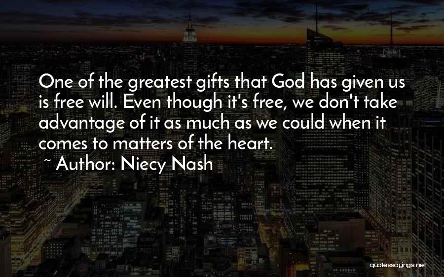 Niecy Nash Quotes: One Of The Greatest Gifts That God Has Given Us Is Free Will. Even Though It's Free, We Don't Take