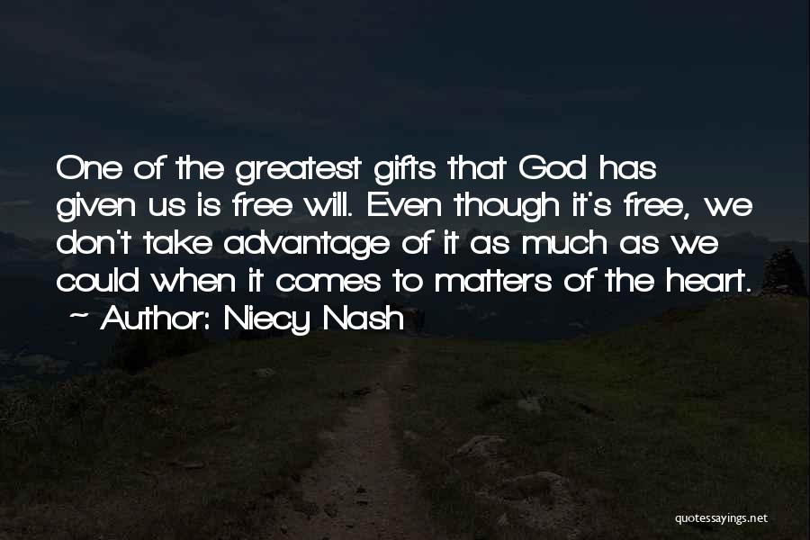 Niecy Nash Quotes: One Of The Greatest Gifts That God Has Given Us Is Free Will. Even Though It's Free, We Don't Take