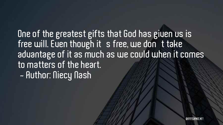 Niecy Nash Quotes: One Of The Greatest Gifts That God Has Given Us Is Free Will. Even Though It's Free, We Don't Take