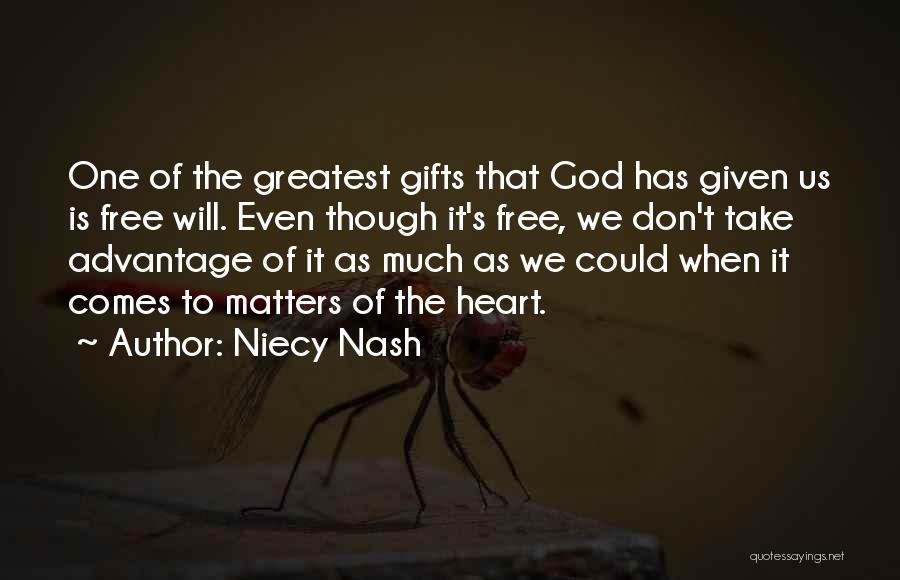 Niecy Nash Quotes: One Of The Greatest Gifts That God Has Given Us Is Free Will. Even Though It's Free, We Don't Take