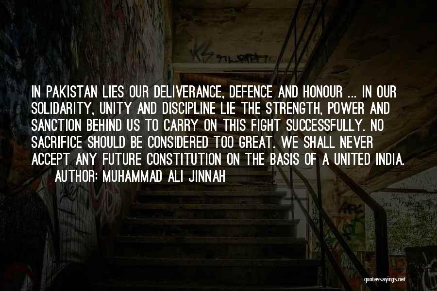 Muhammad Ali Jinnah Quotes: In Pakistan Lies Our Deliverance, Defence And Honour ... In Our Solidarity, Unity And Discipline Lie The Strength, Power And