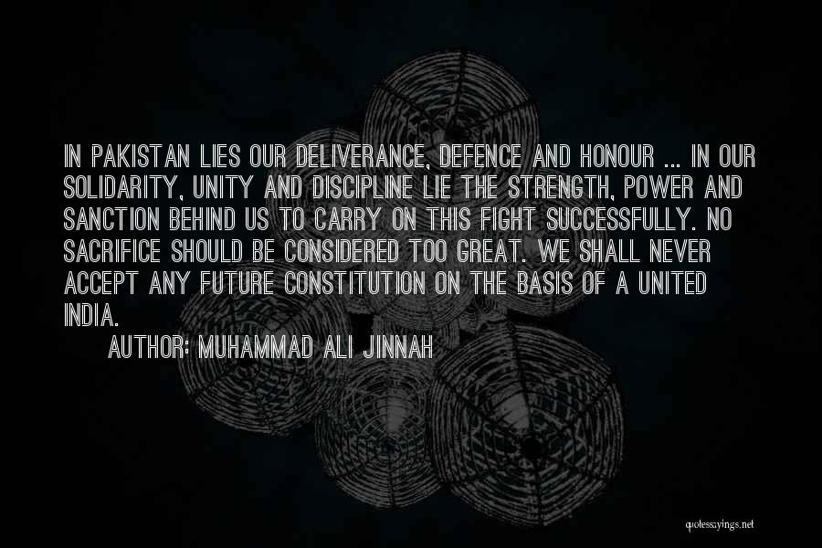 Muhammad Ali Jinnah Quotes: In Pakistan Lies Our Deliverance, Defence And Honour ... In Our Solidarity, Unity And Discipline Lie The Strength, Power And