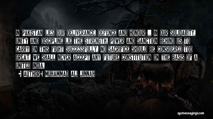 Muhammad Ali Jinnah Quotes: In Pakistan Lies Our Deliverance, Defence And Honour ... In Our Solidarity, Unity And Discipline Lie The Strength, Power And