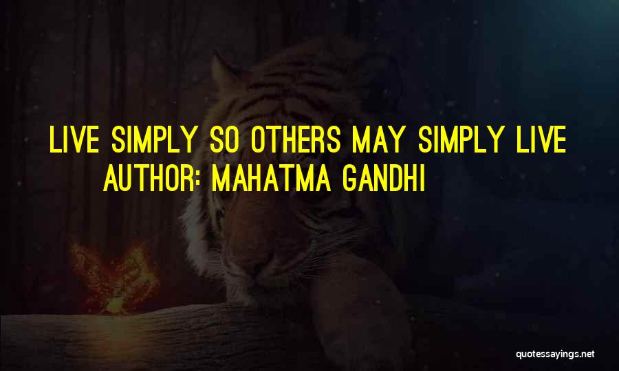 Mahatma Gandhi Quotes: Live Simply So Others May Simply Live