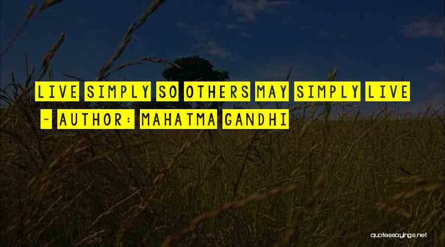 Mahatma Gandhi Quotes: Live Simply So Others May Simply Live