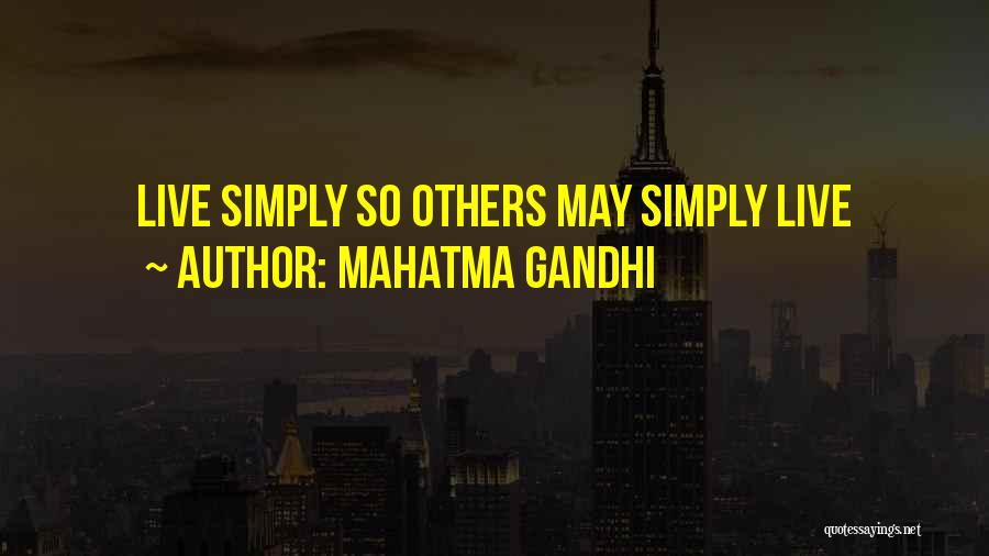 Mahatma Gandhi Quotes: Live Simply So Others May Simply Live