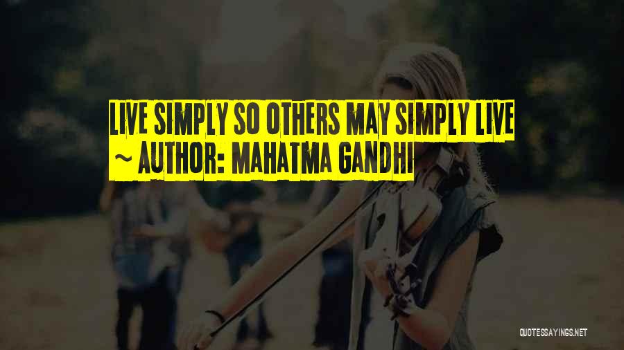 Mahatma Gandhi Quotes: Live Simply So Others May Simply Live