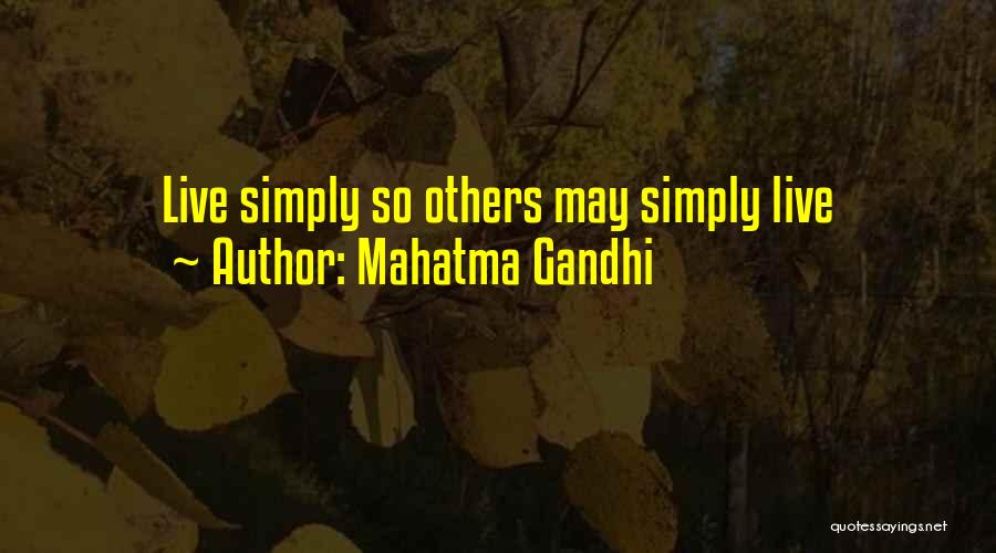 Mahatma Gandhi Quotes: Live Simply So Others May Simply Live