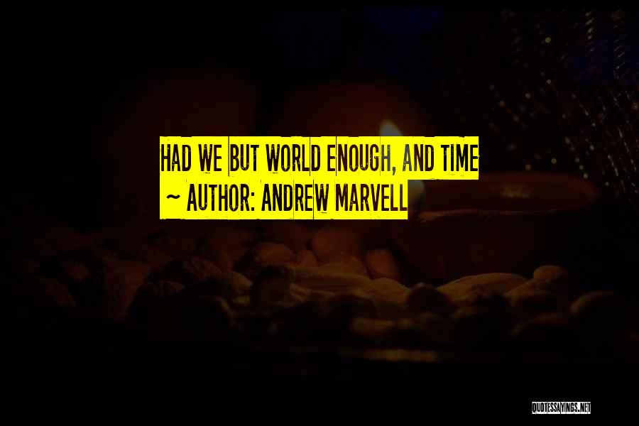 Andrew Marvell Quotes: Had We But World Enough, And Time