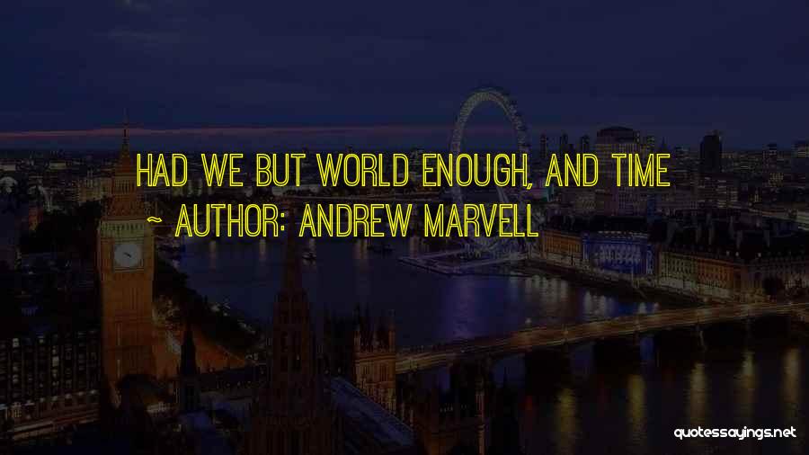 Andrew Marvell Quotes: Had We But World Enough, And Time