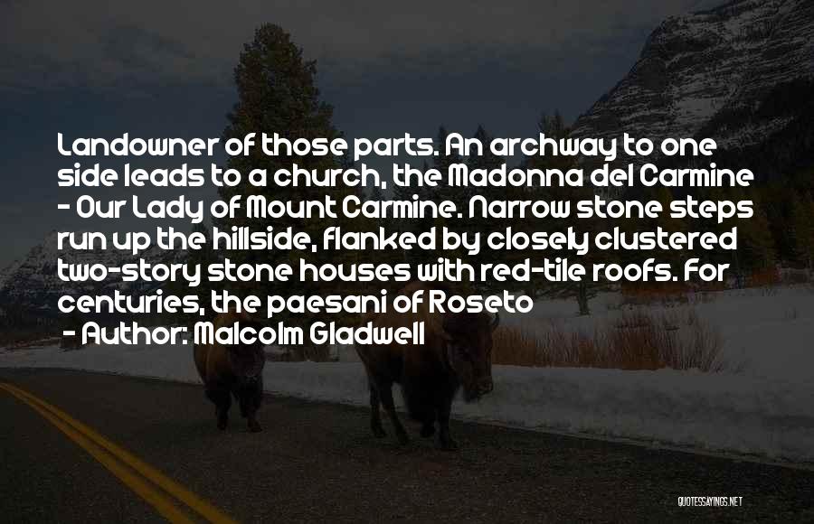 Malcolm Gladwell Quotes: Landowner Of Those Parts. An Archway To One Side Leads To A Church, The Madonna Del Carmine - Our Lady