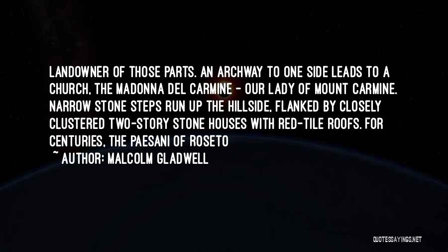 Malcolm Gladwell Quotes: Landowner Of Those Parts. An Archway To One Side Leads To A Church, The Madonna Del Carmine - Our Lady