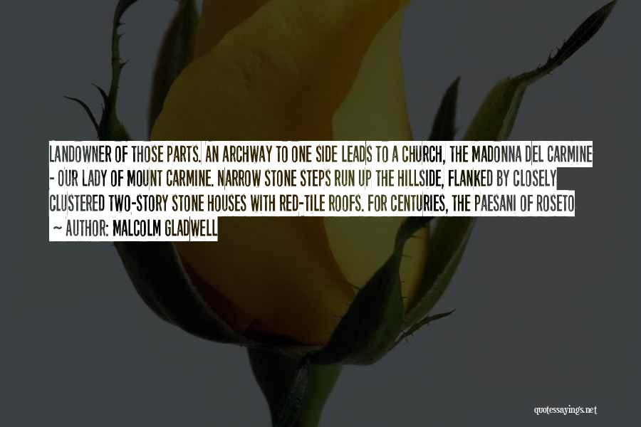 Malcolm Gladwell Quotes: Landowner Of Those Parts. An Archway To One Side Leads To A Church, The Madonna Del Carmine - Our Lady