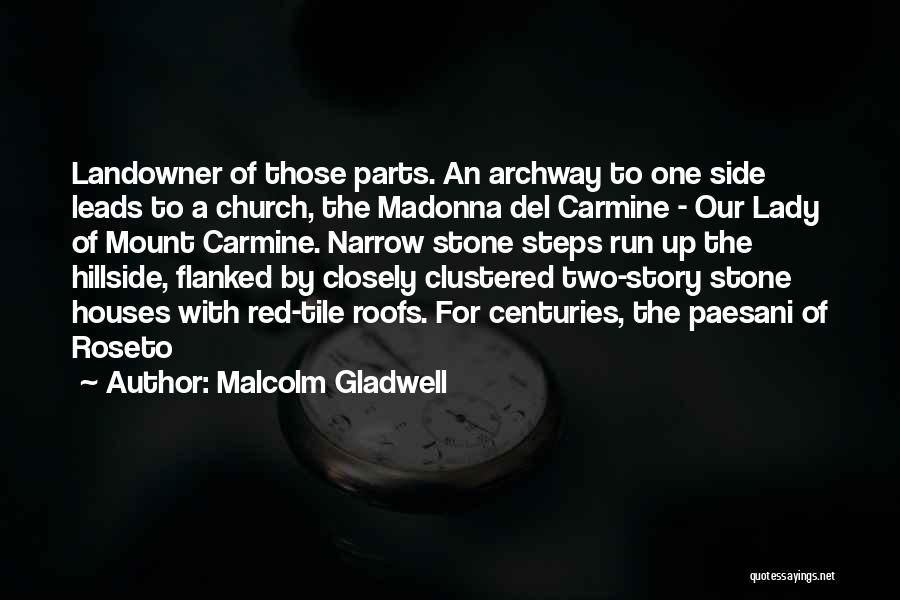 Malcolm Gladwell Quotes: Landowner Of Those Parts. An Archway To One Side Leads To A Church, The Madonna Del Carmine - Our Lady