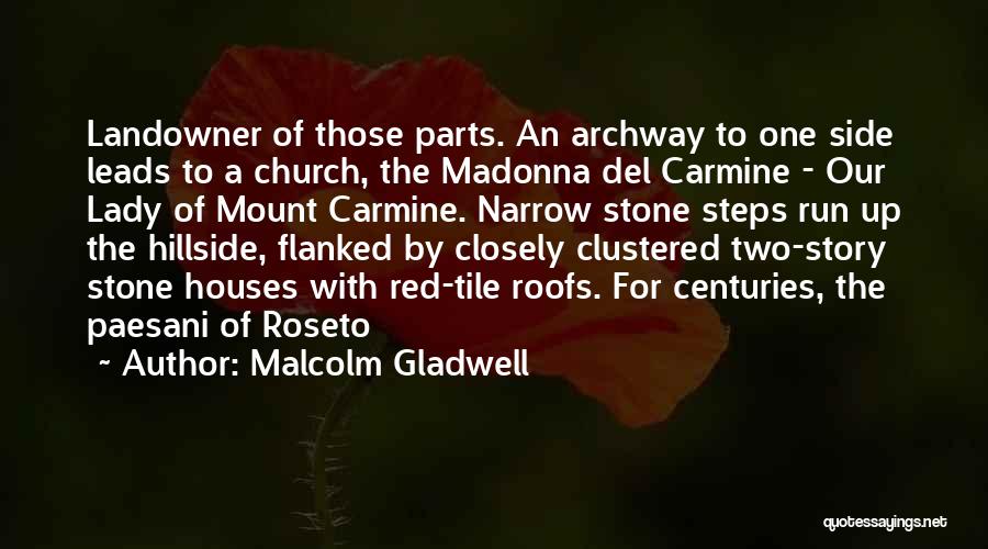 Malcolm Gladwell Quotes: Landowner Of Those Parts. An Archway To One Side Leads To A Church, The Madonna Del Carmine - Our Lady