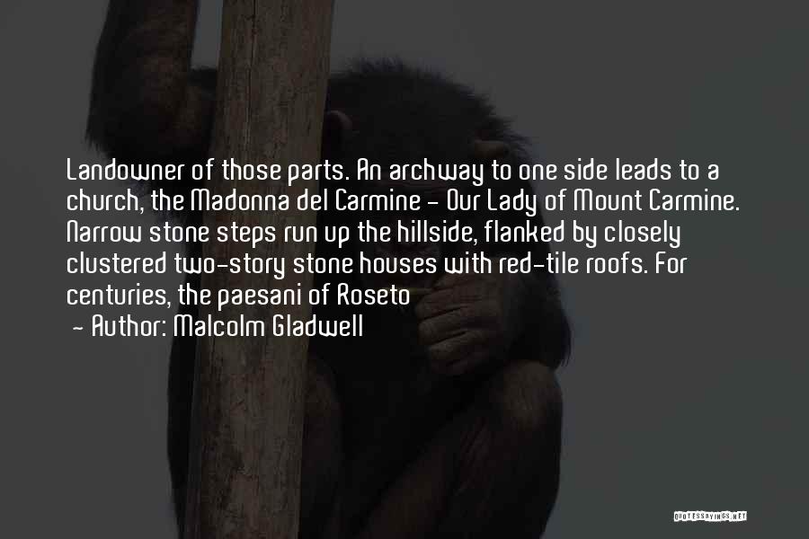 Malcolm Gladwell Quotes: Landowner Of Those Parts. An Archway To One Side Leads To A Church, The Madonna Del Carmine - Our Lady