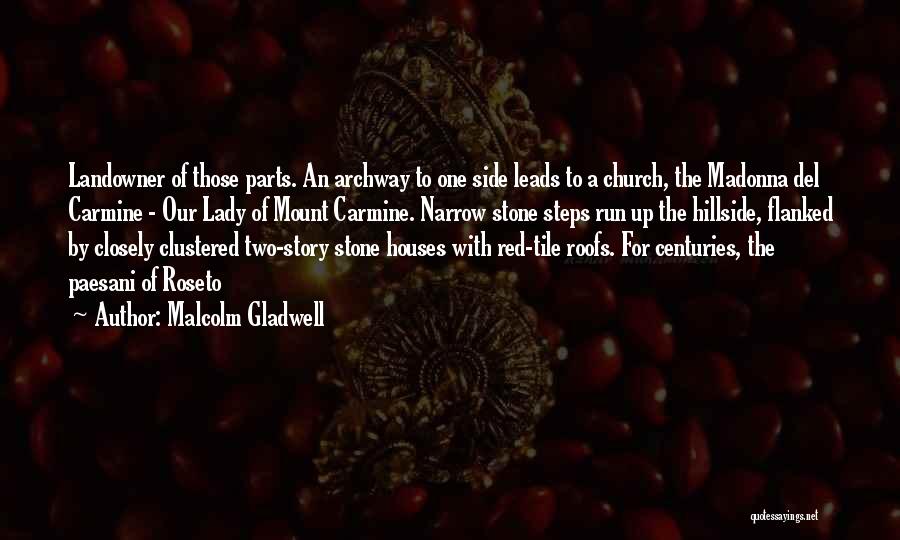 Malcolm Gladwell Quotes: Landowner Of Those Parts. An Archway To One Side Leads To A Church, The Madonna Del Carmine - Our Lady