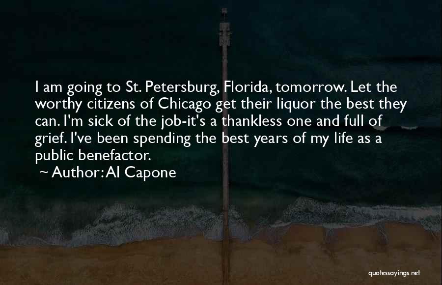 Al Capone Quotes: I Am Going To St. Petersburg, Florida, Tomorrow. Let The Worthy Citizens Of Chicago Get Their Liquor The Best They