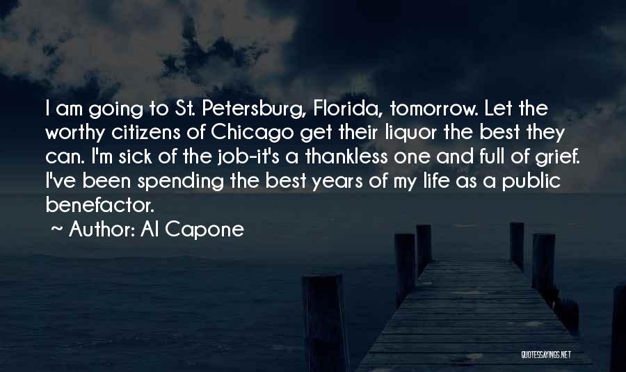 Al Capone Quotes: I Am Going To St. Petersburg, Florida, Tomorrow. Let The Worthy Citizens Of Chicago Get Their Liquor The Best They