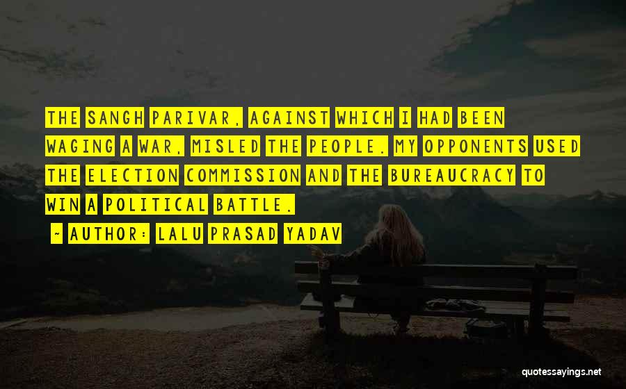 Lalu Prasad Yadav Quotes: The Sangh Parivar, Against Which I Had Been Waging A War, Misled The People. My Opponents Used The Election Commission