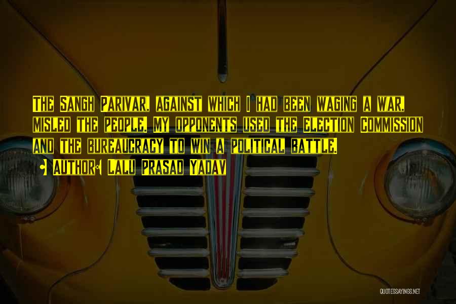 Lalu Prasad Yadav Quotes: The Sangh Parivar, Against Which I Had Been Waging A War, Misled The People. My Opponents Used The Election Commission