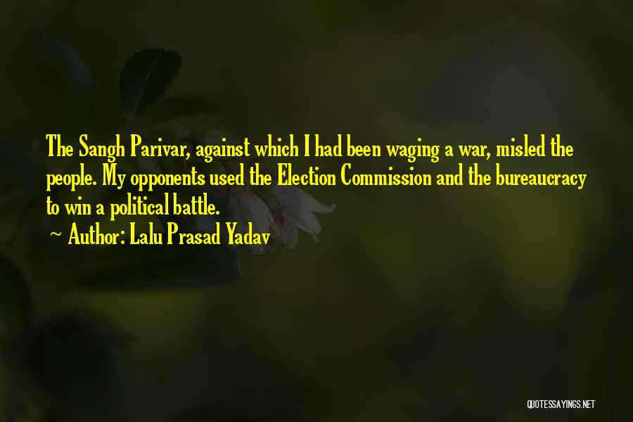 Lalu Prasad Yadav Quotes: The Sangh Parivar, Against Which I Had Been Waging A War, Misled The People. My Opponents Used The Election Commission