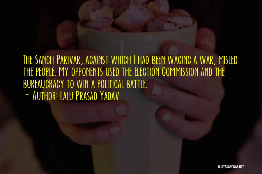 Lalu Prasad Yadav Quotes: The Sangh Parivar, Against Which I Had Been Waging A War, Misled The People. My Opponents Used The Election Commission