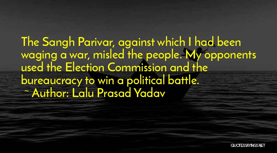 Lalu Prasad Yadav Quotes: The Sangh Parivar, Against Which I Had Been Waging A War, Misled The People. My Opponents Used The Election Commission