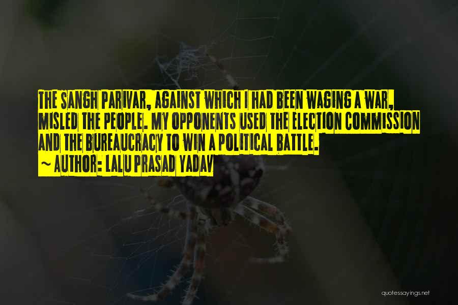 Lalu Prasad Yadav Quotes: The Sangh Parivar, Against Which I Had Been Waging A War, Misled The People. My Opponents Used The Election Commission