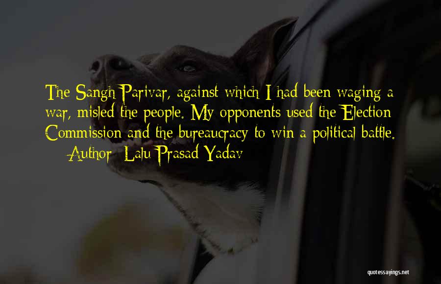 Lalu Prasad Yadav Quotes: The Sangh Parivar, Against Which I Had Been Waging A War, Misled The People. My Opponents Used The Election Commission