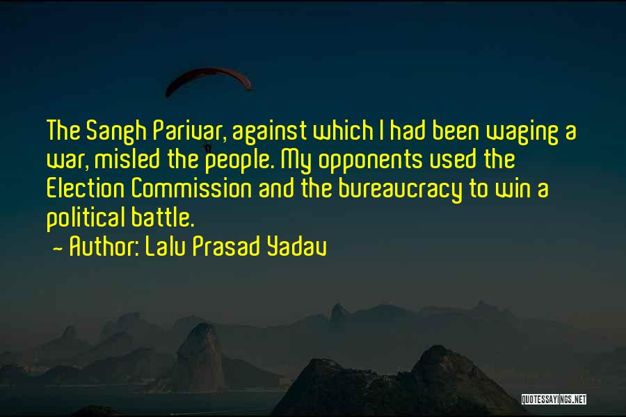 Lalu Prasad Yadav Quotes: The Sangh Parivar, Against Which I Had Been Waging A War, Misled The People. My Opponents Used The Election Commission