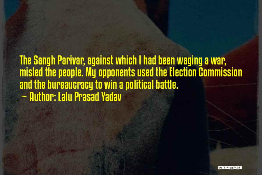 Lalu Prasad Yadav Quotes: The Sangh Parivar, Against Which I Had Been Waging A War, Misled The People. My Opponents Used The Election Commission