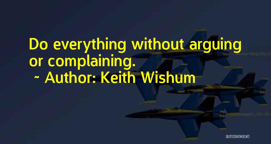 Keith Wishum Quotes: Do Everything Without Arguing Or Complaining.