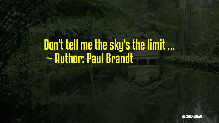 Paul Brandt Quotes: Don't Tell Me The Sky's The Limit ...