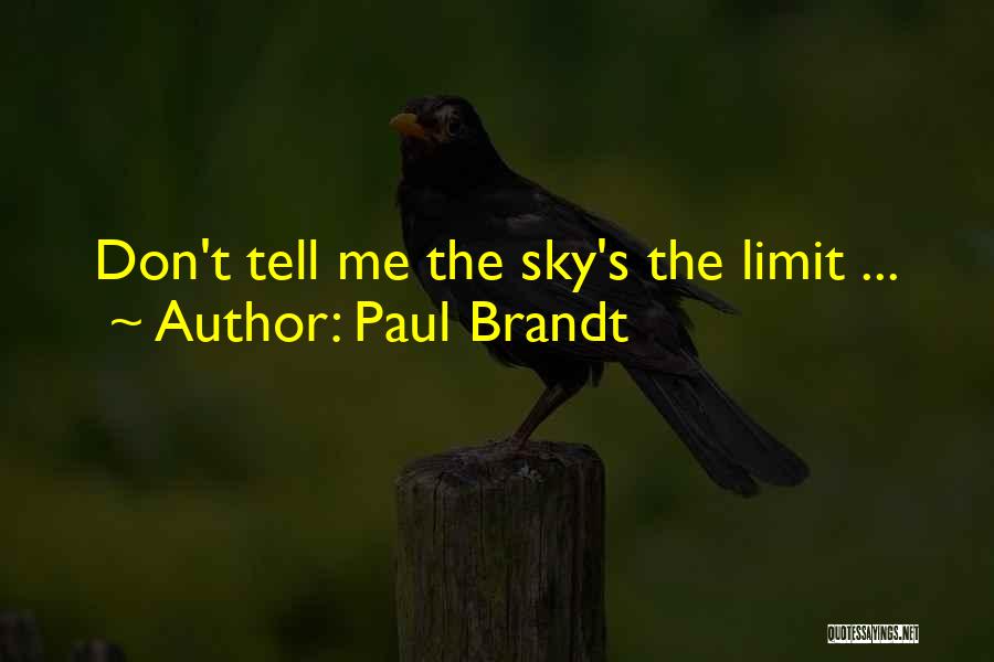 Paul Brandt Quotes: Don't Tell Me The Sky's The Limit ...