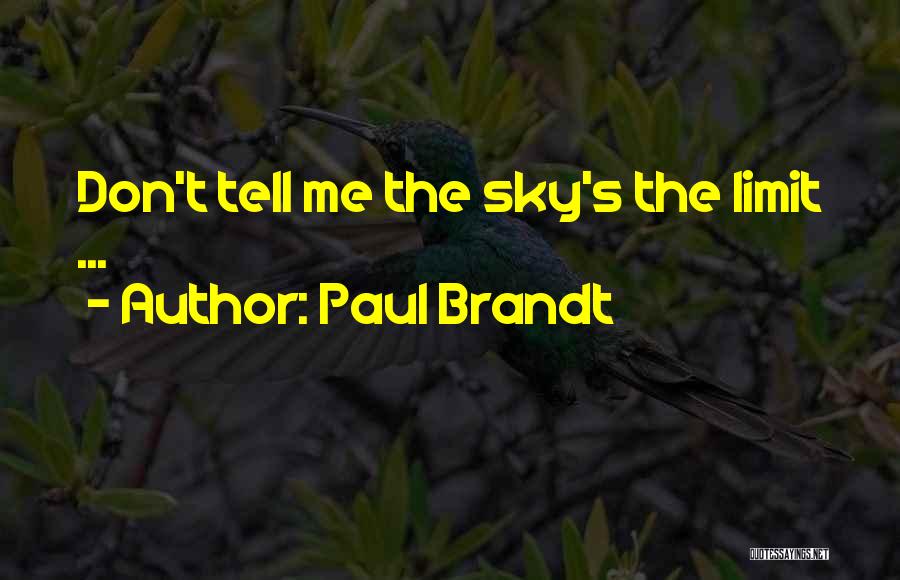 Paul Brandt Quotes: Don't Tell Me The Sky's The Limit ...