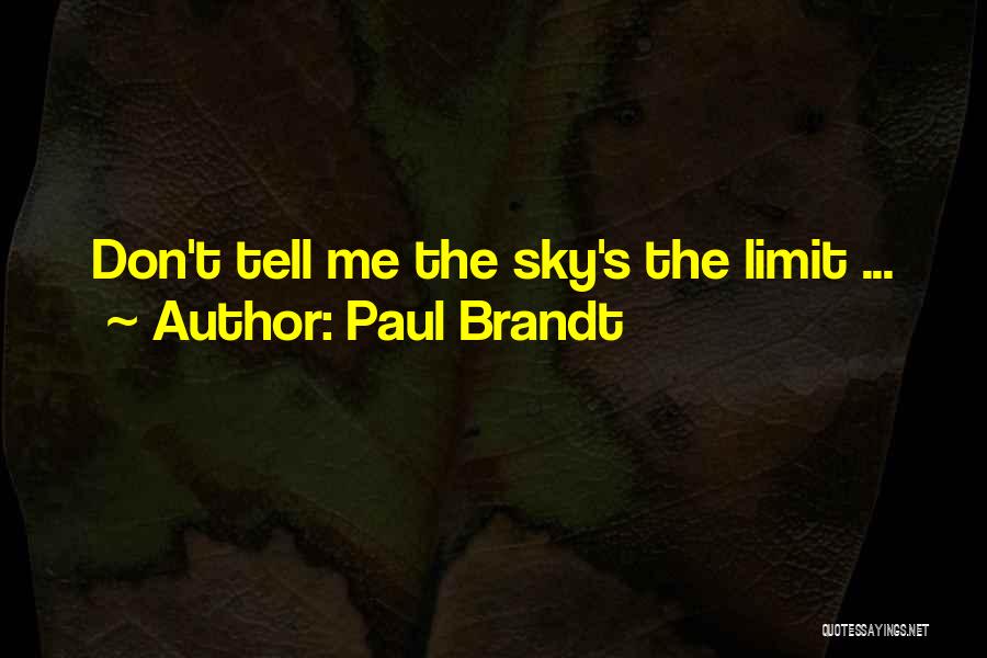 Paul Brandt Quotes: Don't Tell Me The Sky's The Limit ...