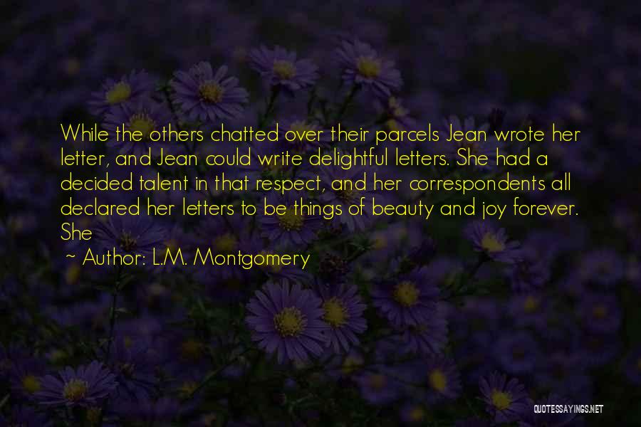 L.M. Montgomery Quotes: While The Others Chatted Over Their Parcels Jean Wrote Her Letter, And Jean Could Write Delightful Letters. She Had A