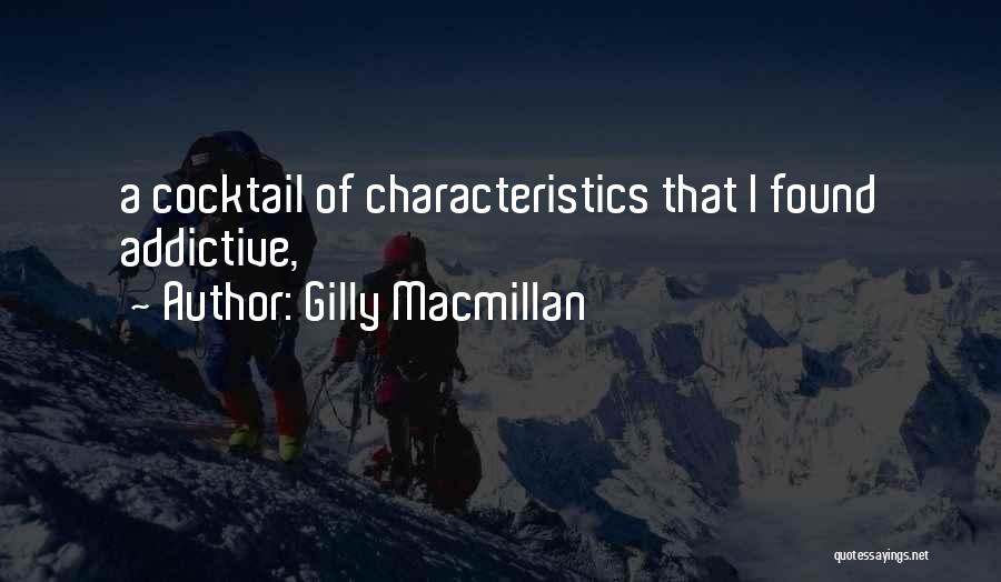 Gilly Macmillan Quotes: A Cocktail Of Characteristics That I Found Addictive,