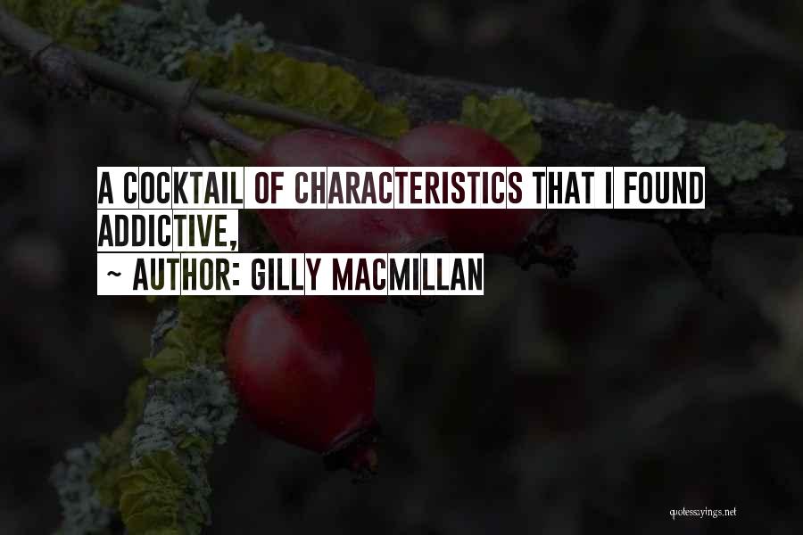 Gilly Macmillan Quotes: A Cocktail Of Characteristics That I Found Addictive,